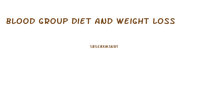 Blood Group Diet And Weight Loss