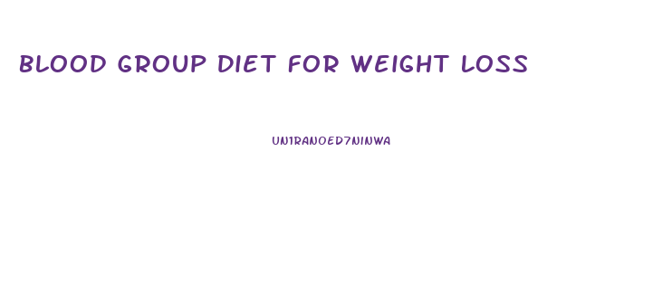 Blood Group Diet For Weight Loss