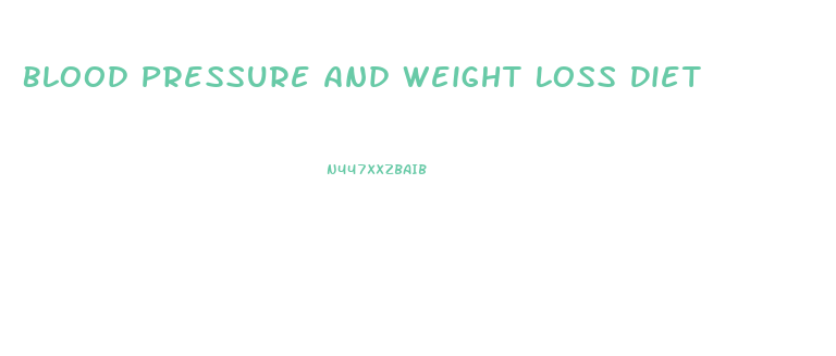 Blood Pressure And Weight Loss Diet