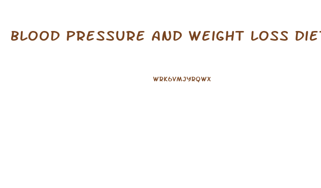 Blood Pressure And Weight Loss Diet