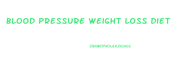 Blood Pressure Weight Loss Diet
