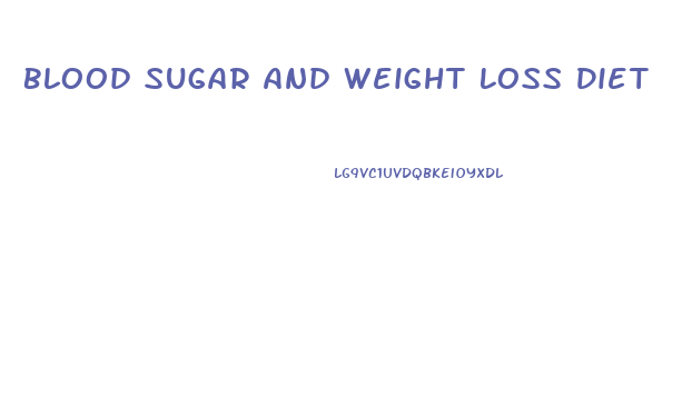 Blood Sugar And Weight Loss Diet