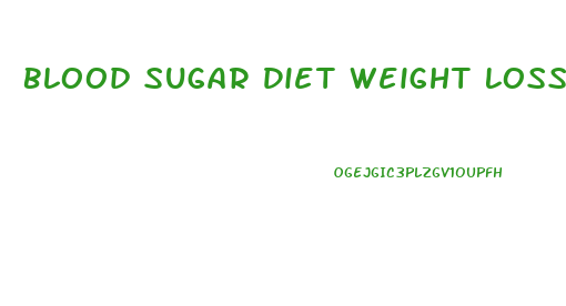 Blood Sugar Diet Weight Loss