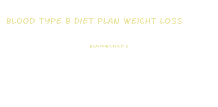 Blood Type B Diet Plan Weight Loss