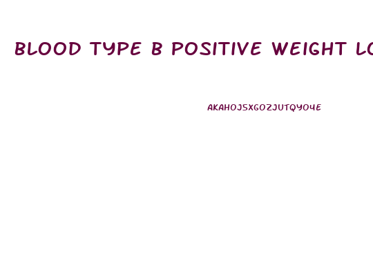 Blood Type B Positive Weight Loss Diet