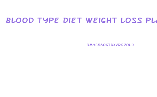 Blood Type Diet Weight Loss Plan