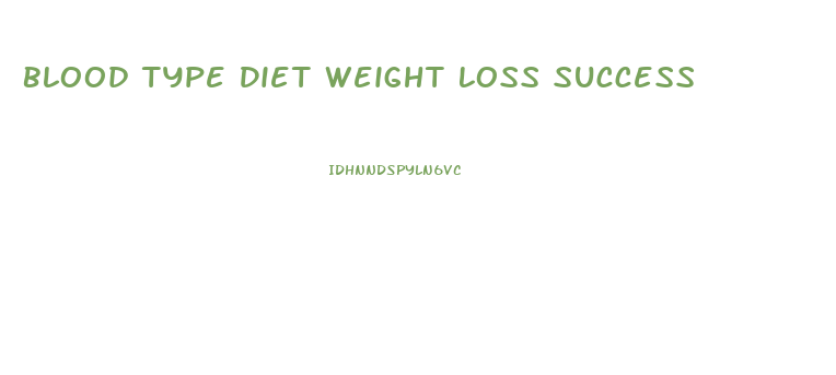 Blood Type Diet Weight Loss Success