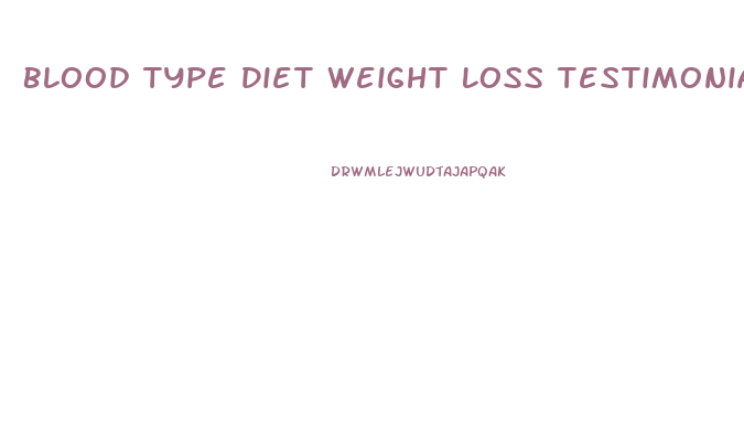 Blood Type Diet Weight Loss Testimonials