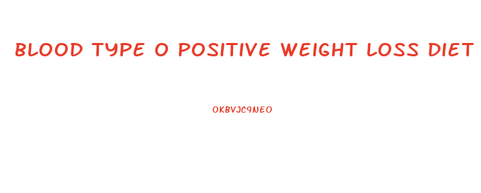 Blood Type O Positive Weight Loss Diet Plan Pdf