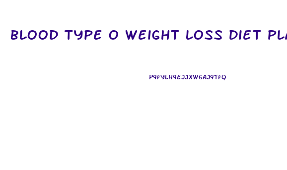 Blood Type O Weight Loss Diet Plan