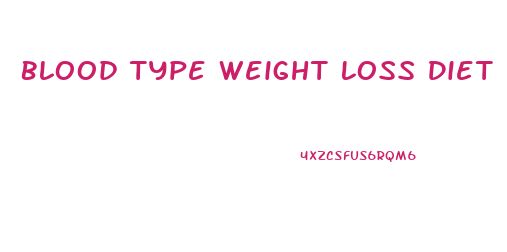 Blood Type Weight Loss Diet