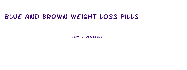 Blue And Brown Weight Loss Pills