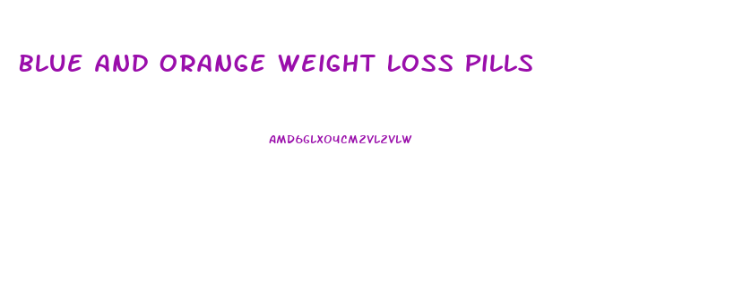 Blue And Orange Weight Loss Pills