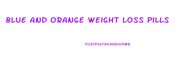 Blue And Orange Weight Loss Pills