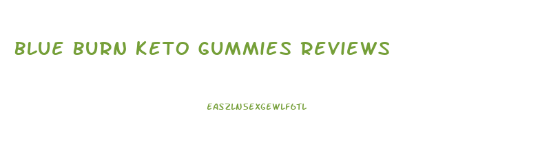 Blue Burn Keto Gummies Reviews