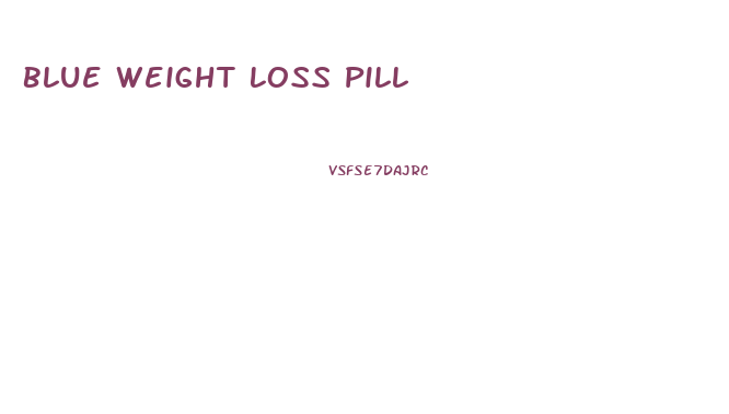 Blue Weight Loss Pill