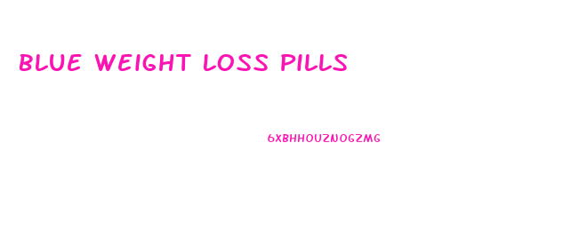 Blue Weight Loss Pills