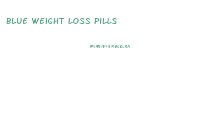 Blue Weight Loss Pills