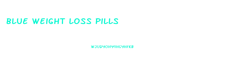 Blue Weight Loss Pills