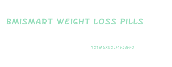 Bmismart Weight Loss Pills