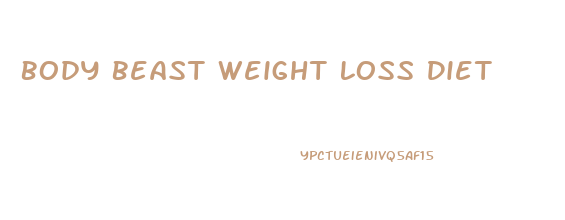 Body Beast Weight Loss Diet