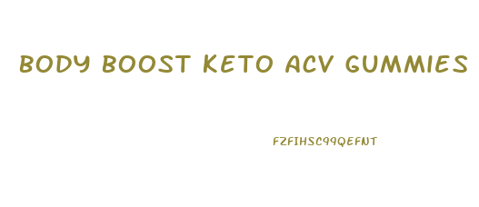 Body Boost Keto Acv Gummies