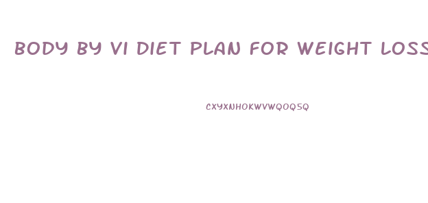 Body By Vi Diet Plan For Weight Loss