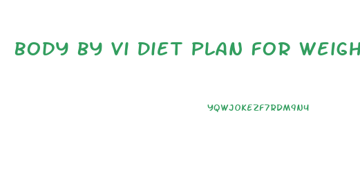 Body By Vi Diet Plan For Weight Loss