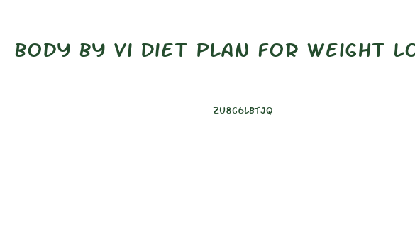 Body By Vi Diet Plan For Weight Loss