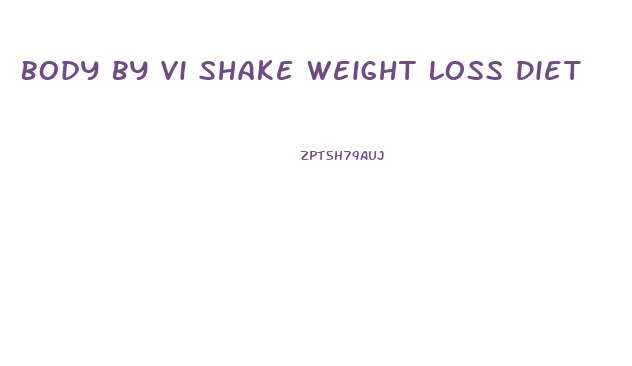 Body By Vi Shake Weight Loss Diet