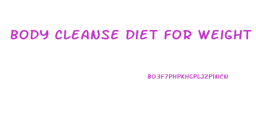 Body Cleanse Diet For Weight Loss At Home