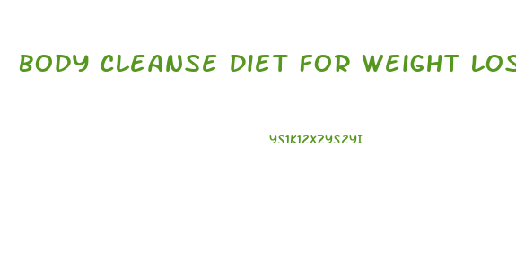 Body Cleanse Diet For Weight Loss