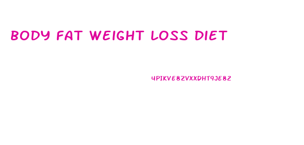 Body Fat Weight Loss Diet