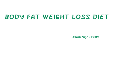 Body Fat Weight Loss Diet