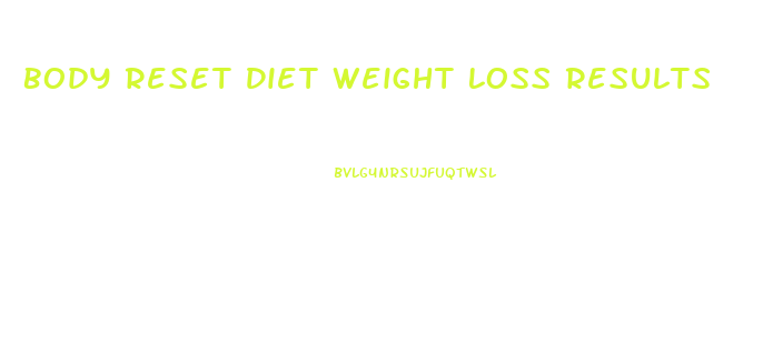 Body Reset Diet Weight Loss Results