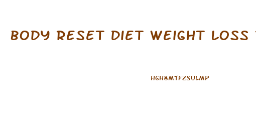 Body Reset Diet Weight Loss Results