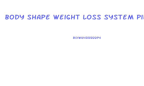 Body Shape Weight Loss System Pills Reviews