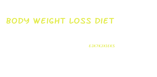 Body Weight Loss Diet