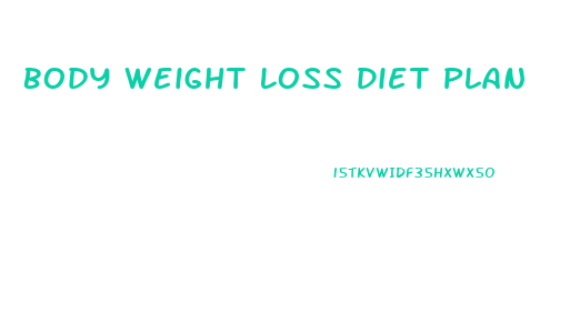Body Weight Loss Diet Plan