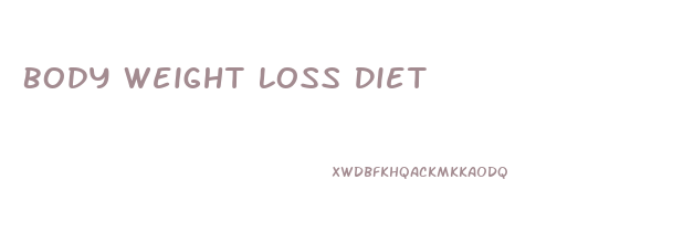 Body Weight Loss Diet