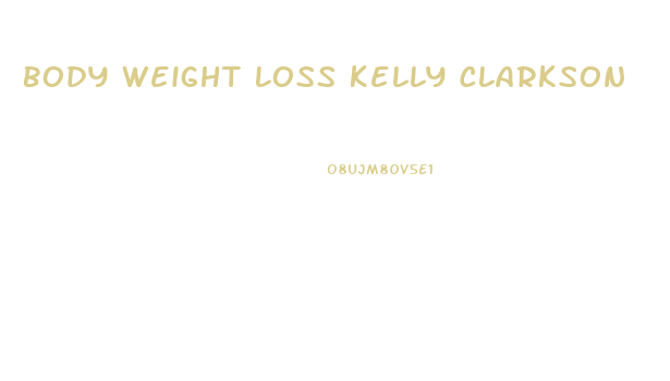 Body Weight Loss Kelly Clarkson