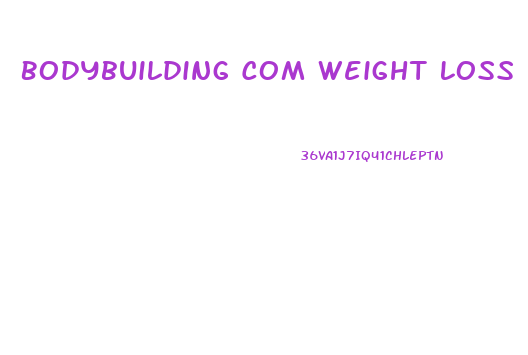 Bodybuilding Com Weight Loss Diet