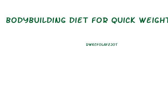 Bodybuilding Diet For Quick Weight Loss