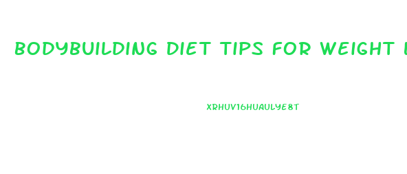 Bodybuilding Diet Tips For Weight Loss