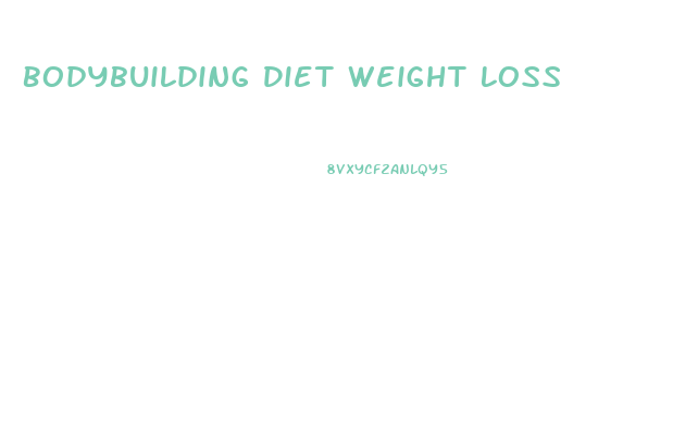 Bodybuilding Diet Weight Loss