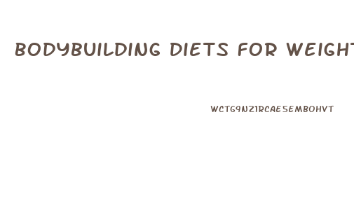 Bodybuilding Diets For Weight Loss