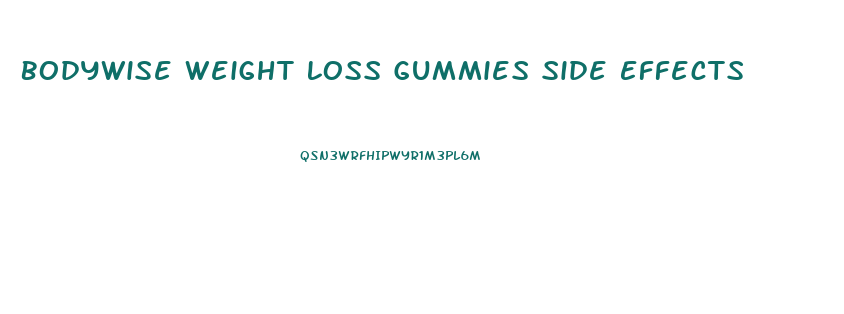 Bodywise Weight Loss Gummies Side Effects