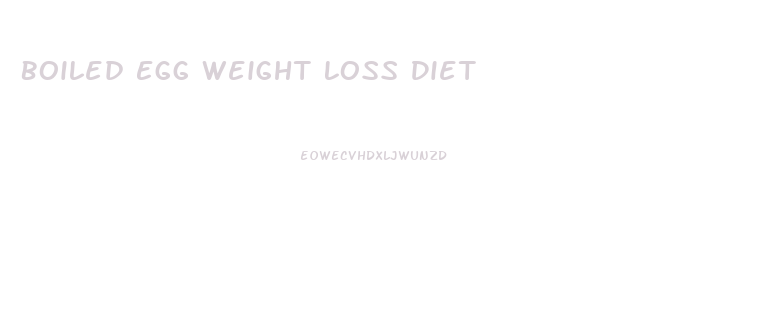 Boiled Egg Weight Loss Diet