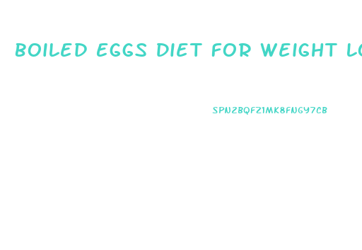 Boiled Eggs Diet For Weight Loss