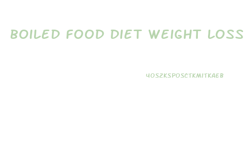 Boiled Food Diet Weight Loss